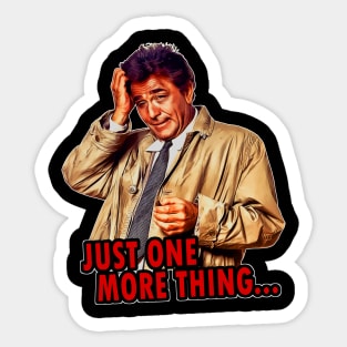 Just One More Thing Sticker